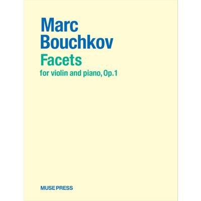 マルク・ブシュコフ:Facets（ヴァイオリンとピアノのために）作品1 ／ 合同会社ミューズ・プレス