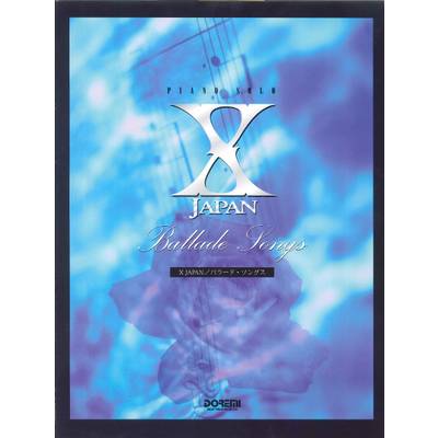 ピアノソロ X JAPAN（エックス・ジャパン）／バラード・ソングス ／ ドレミ楽譜出版社