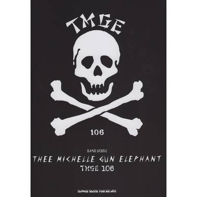 バンドスコア Thee Michelle Gun Elephant／TMGE 106 ジー・ミッシェル・ガン・エレファント ／ シンコーミュージックエンタテイメント