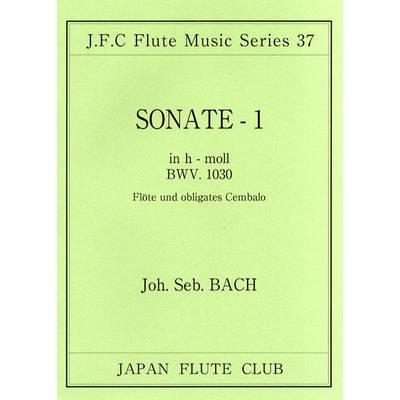フルートクラブ名曲シリーズ037 バッハJ．S．作曲 フルートソナタ 第1番ロ短調 BWV．1030 ／ 日本フルートクラブ出版