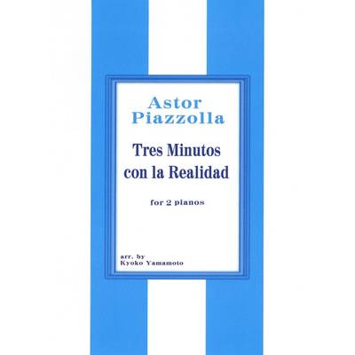 ASTOR PIAZZOLLA TRES MINUTOS CON LA REALIDAD FOR 2 PIANOS ／ サウンドストリーム